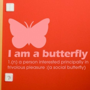 Home » Quotes » I Am A Butterfly