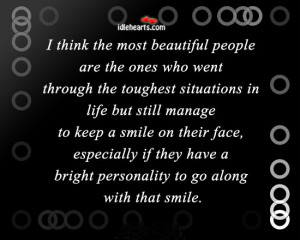 think the most beautiful people are the ones who went