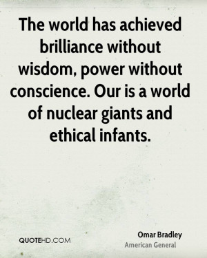The world has achieved brilliance without wisdom, power without ...