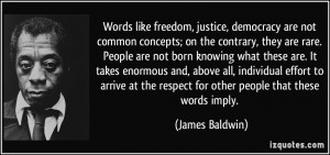 freedom, justice, democracy are not common concepts; on the contrary ...