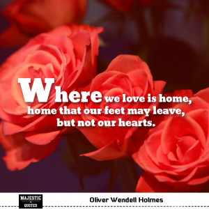 love famous love quotes with pictures quote where we love is home home ...