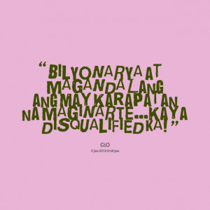 Quotes Picture: bilyonarya at maganda lang ang may karapatan na ...