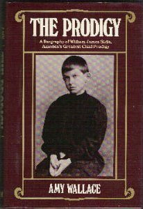 Prodigy: A Biography of William James Sidis, America's Greatest Child ...