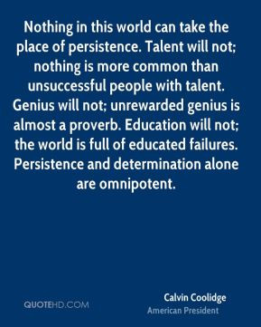 Coolidge - Nothing in this world can take the place of persistence ...