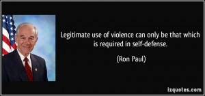 Legitimate use of violence can only be that which is required in self ...