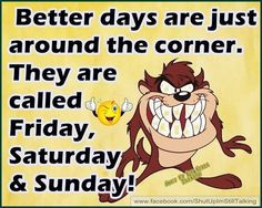 Better Days Are Coming quotes quote days weekend friday friday quotes ...