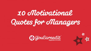 10 Motivational Quotes for Managers – YouEarnedIt