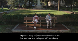 My momma always said, life was like a box of chocolates. You never ...