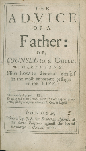 The Advice of a Father: Or, Counsel to a Child: Directing Him How to ...