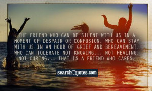 Be Silent With Us In A Moment Of Despair Or Confusion. Who Can Stay ...