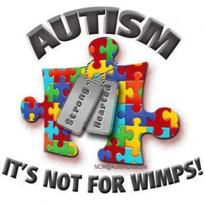 Autism ~ It's Not For Wimps!