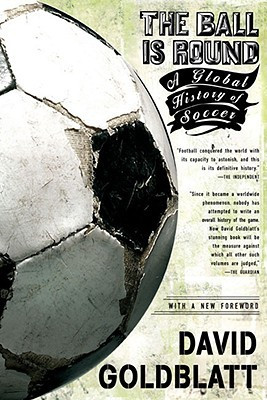 ... “The Ball is Round: A Global History of Soccer” as Want to Read