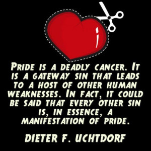 Pride is a deadly cancer...