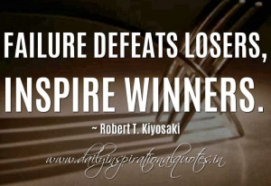 ... , inspire winners. ~ Robert T. Kiyosaki ( Inspirational Quotes ).jpg