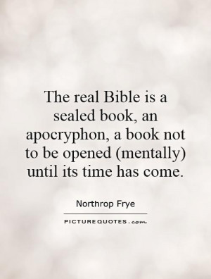 The real Bible is a sealed book, an apocryphon, a book not to be ...