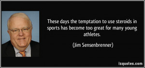 ... has become too great for many young athletes. - Jim Sensenbrenner