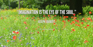 quote-Joseph-Joubert-imagination-is-the-eye-of-the-soul-4953.png