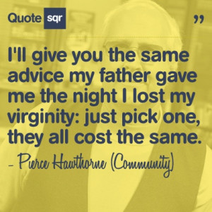 ... same. - Pierce Hawthorne (Community) #quotesqr #quotes #funnyquotes