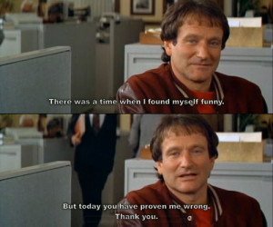 Mrs. Doubtfire...bahaha I feel like this when someone doesn't find me ...