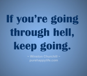 Life Quote: If you are going through hell keep going…