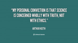 My personal conviction is that science is concerned wholly with truth ...