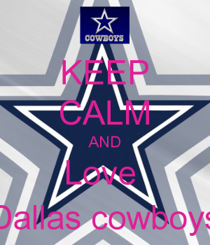 Keep Calm And Dallas Cowboys