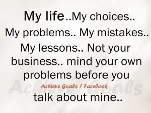My+life,+My+choices,+My+problems,+My+mistakes,+My+lessons.+Not+your ...