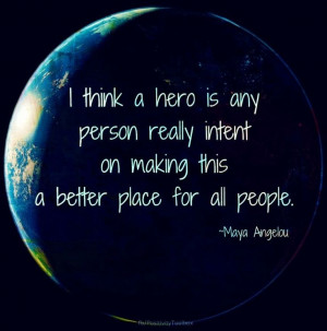 Maya Angelou hero quote via www.Facebook.com/PositivityToolbox Maya ...