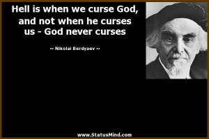 ... is when we curse God, and not when he curses us - God never curses