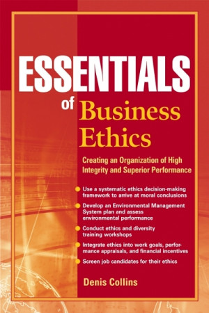 Essentials of Business Ethics: Creating an ganization of High ...
