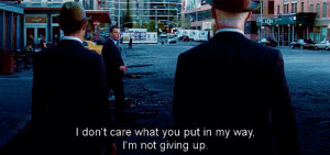 ... you put in my way, I'm not giving up! the Adjustment Bureau quotes