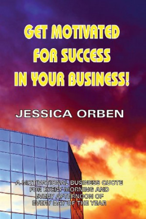 Motivated For Success In Your Business!: A Motivational Business Quote ...