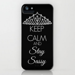 Keep Calm and Stay Sassy iPhone & iPod Case by Shawn Terry King More