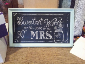 Bridal shower chalkboard Sweetest wishes for soon to be mrs. Mason jar