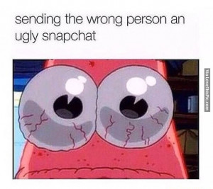 Sending The Wrong Person An Ugly Snapchat Pictures, Photos, and Images ...