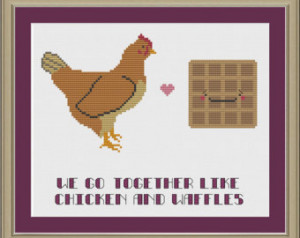 We go together like chicken and waf fles: funny cross-stitch pattern ...