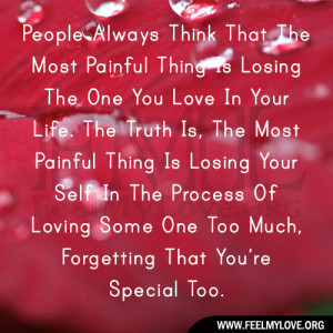 ... That The Most Painful Thing Is Losing The One You Love In Your Life