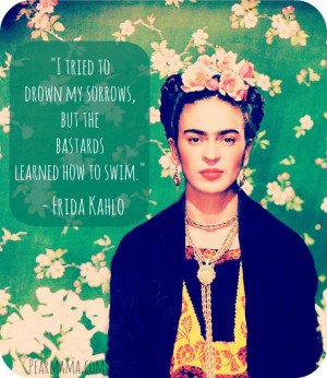 , Frida Quotes, Bastards Learning, Frida Kahlo Quotes, Bipolar Quotes ...