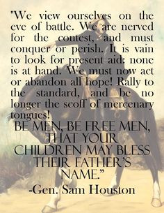 Sam Houston's speech to his men before the Battle of San Jacinto. http ...