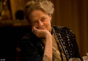 Smith, seen as Dowager Duchess Lady Violet Grantham on Downton Abbey ...