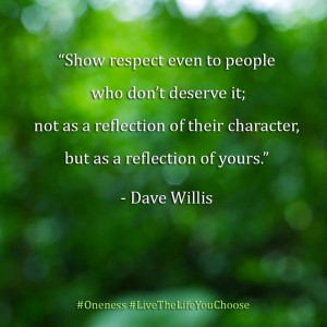 ... of their character, but as a reflection of yours. – Dave Willis