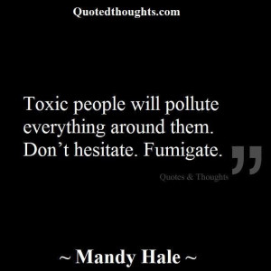... people will pollute everything around them don t hesitate fumigate