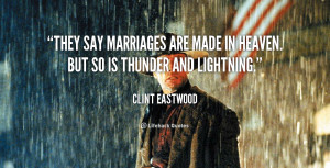 quote-Clint-Eastwood-they-say-marriages-are-made-in-heaven-2631.png
