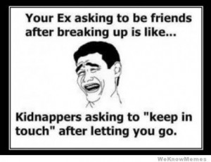 your-ex-asking-to-be-friends-after-breaking-up-is-like_large.jpg