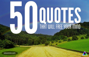 50 Quotes To Free Your Mind