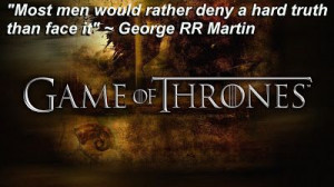 Game of Thrones - George RR Martin quote