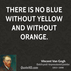 There is no blue without yellow and without orange.