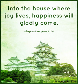 Into the house where joy lives, happiness will gladly come | Popular ...