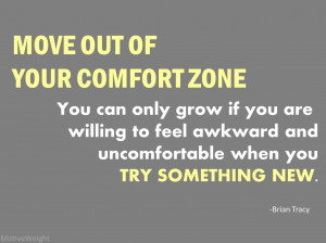 Move Out of Your Comfort Zone
