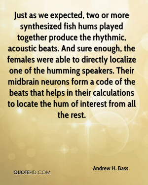 Just as we expected, two or more synthesized fish hums played together ...